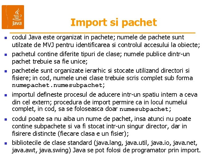 Import si pachet n n n codul Java este organizat in pachete; numele de