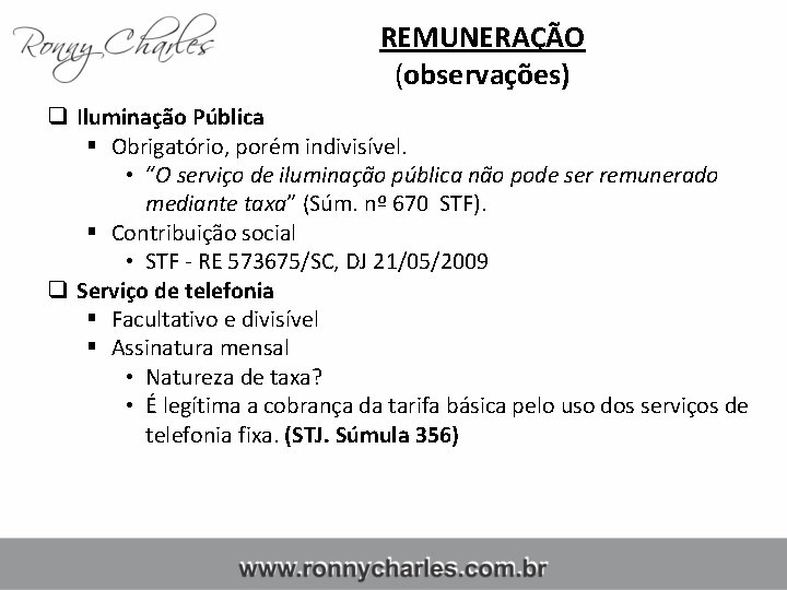 REMUNERAÇÃO (observações) q Iluminação Pública § Obrigatório, porém indivisível. • “O serviço de iluminação