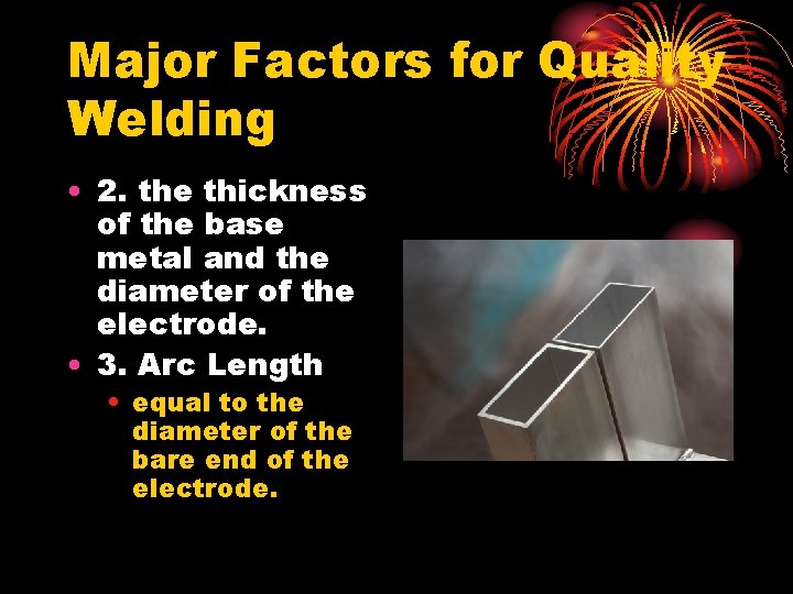 Major Factors for Quality Welding • 2. the thickness of the base metal and