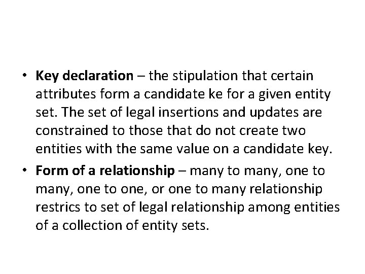  • Key declaration – the stipulation that certain attributes form a candidate ke