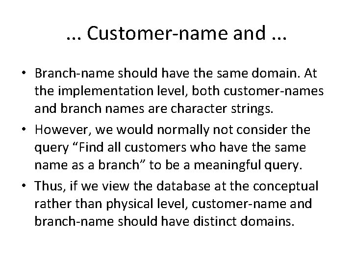 . . . Customer-name and. . . • Branch-name should have the same domain.