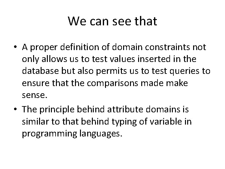 We can see that • A proper definition of domain constraints not only allows