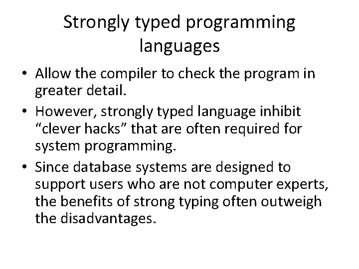 Strongly typed programming languages • Allow the compiler to check the program in greater