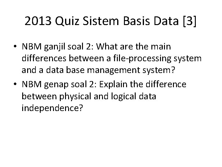2013 Quiz Sistem Basis Data [3] • NBM ganjil soal 2: What are the