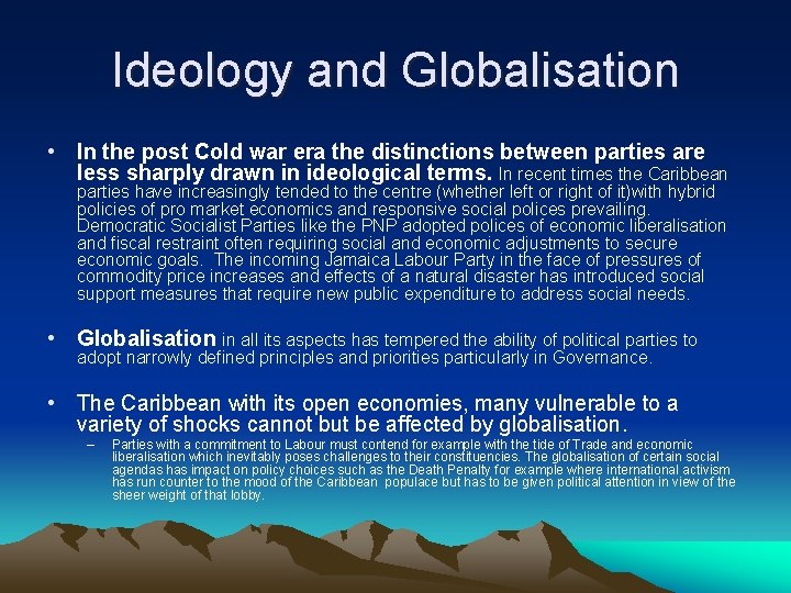 Ideology and Globalisation • In the post Cold war era the distinctions between parties