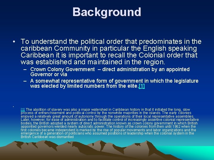 Background • To understand the political order that predominates in the caribbean Community in