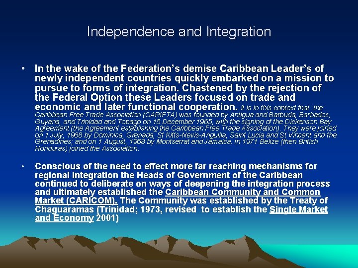 Independence and Integration • In the wake of the Federation’s demise Caribbean Leader’s of