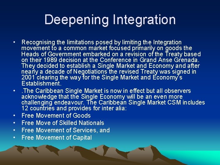 Deepening Integration • Recognising the limitations posed by limiting the Integration movement to a