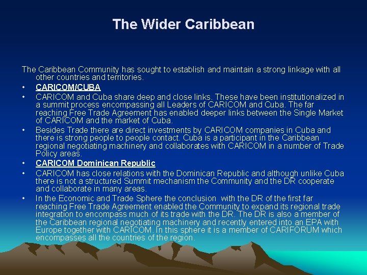 The Wider Caribbean The Caribbean Community has sought to establish and maintain a strong