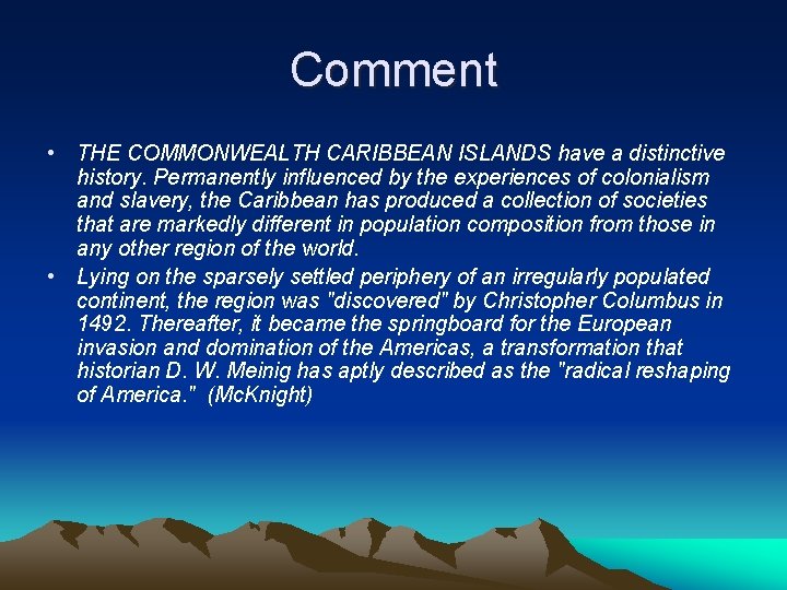 Comment • THE COMMONWEALTH CARIBBEAN ISLANDS have a distinctive history. Permanently influenced by the