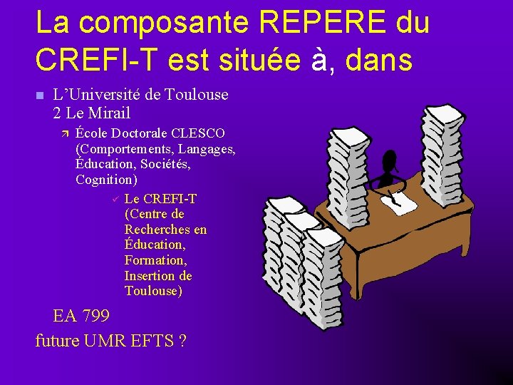 La composante REPERE du CREFI-T est située à, dans L’Université de Toulouse 2 Le