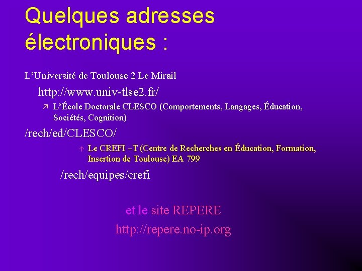 Quelques adresses électroniques : L’Université de Toulouse 2 Le Mirail http: //www. univ-tlse 2.