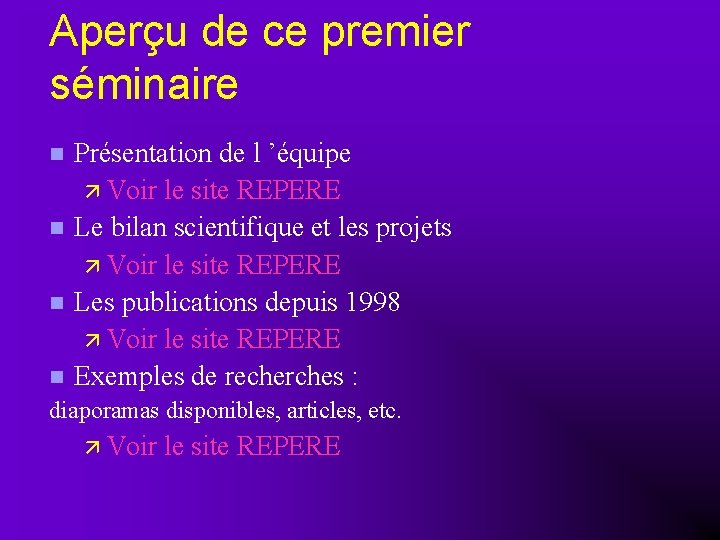 Aperçu de ce premier séminaire Présentation de l ’équipe Voir le site REPERE Le
