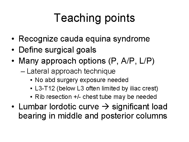 Teaching points • Recognize cauda equina syndrome • Define surgical goals • Many approach