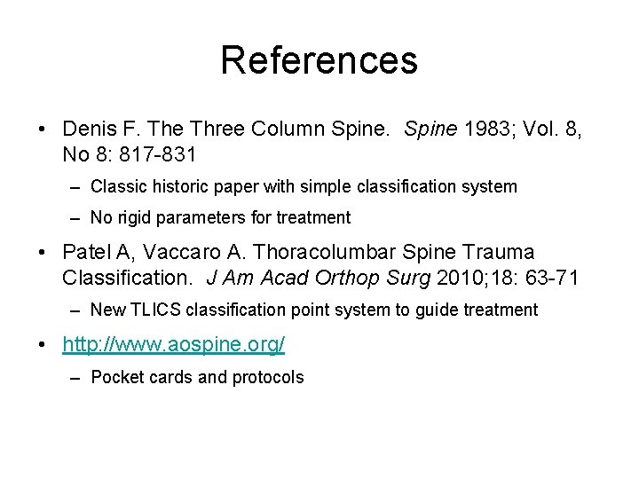 References • Denis F. The Three Column Spine 1983; Vol. 8, No 8: 817