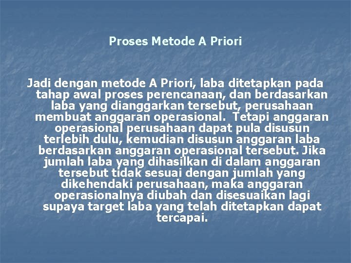 Proses Metode A Priori Jadi dengan metode A Priori, laba ditetapkan pada tahap awal