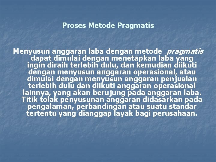 Proses Metode Pragmatis Menyusun anggaran laba dengan metode pragmatis dapat dimulai dengan menetapkan laba