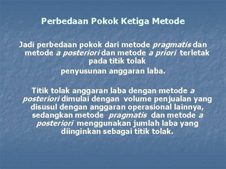 Perbedaan Pokok Ketiga Metode Jadi perbedaan pokok dari metode pragmatis dan metode a posteriori