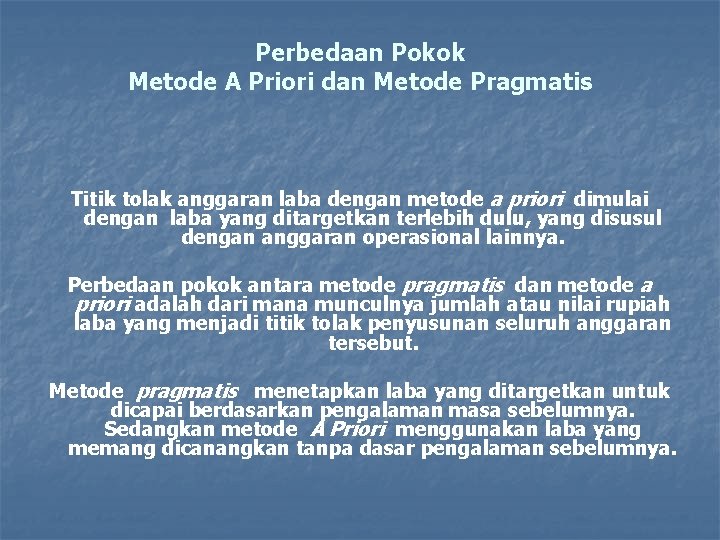 Perbedaan Pokok Metode A Priori dan Metode Pragmatis Titik tolak anggaran laba dengan metode