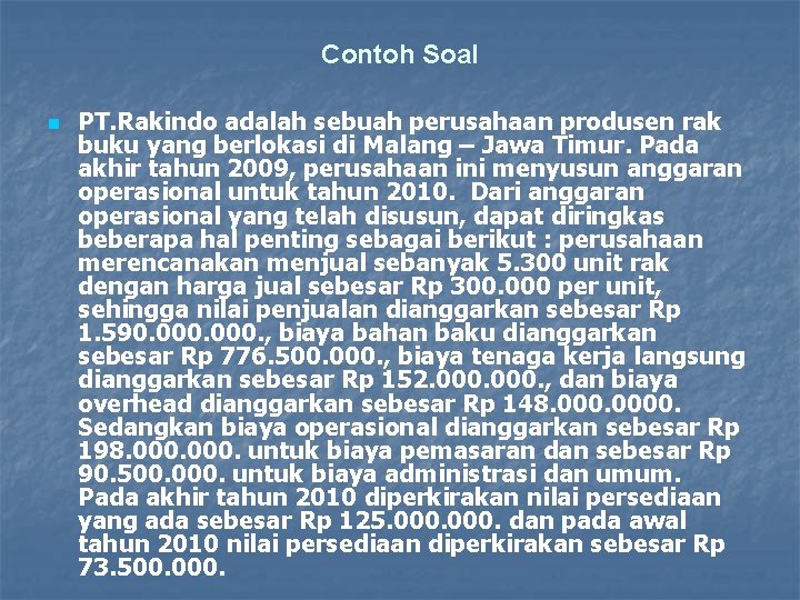 Contoh Soal n PT. Rakindo adalah sebuah perusahaan produsen rak buku yang berlokasi di