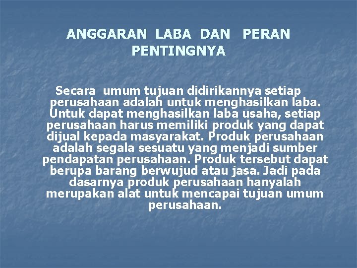 ANGGARAN LABA DAN PERAN PENTINGNYA Secara umum tujuan didirikannya setiap perusahaan adalah untuk menghasilkan