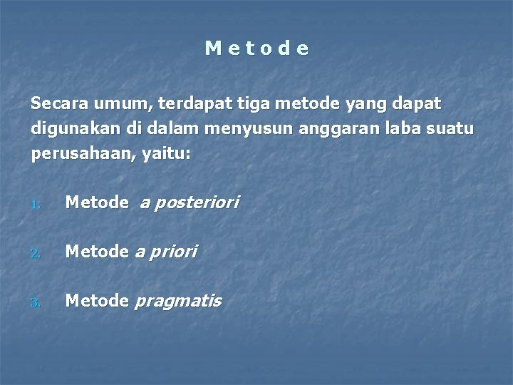 Metode Secara umum, terdapat tiga metode yang dapat digunakan di dalam menyusun anggaran laba