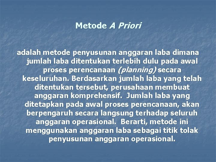 Metode A Priori adalah metode penyusunan anggaran laba dimana jumlah laba ditentukan terlebih dulu