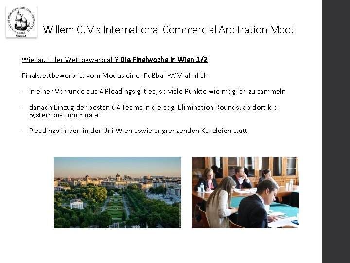 Willem C. Vis International Commercial Arbitration Moot Wie läuft der Wettbewerb ab? Die Finalwoche