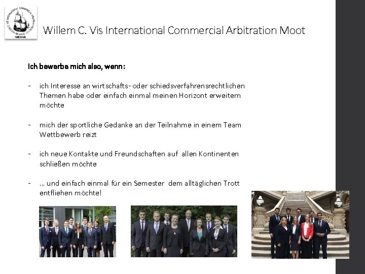 Willem C. Vis International Commercial Arbitration Moot Ich bewerbe mich also, wenn: - ich