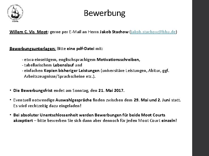 Bewerbung Willem C. Vis Moot: gerne per E-Mail an Herrn Jakob Stachow (jakob. stachow@hhu.