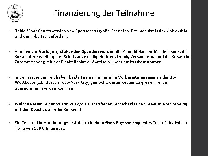 Finanzierung der Teilnahme • Beide Moot Courts werden von Sponsoren (große Kanzleien, Freundeskreis der