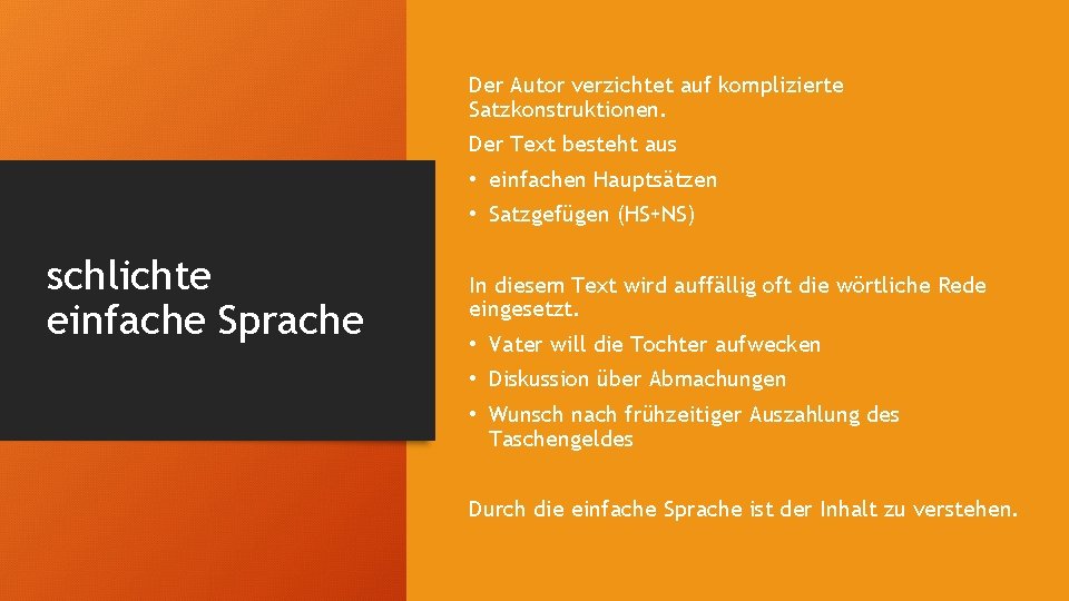 Der Autor verzichtet auf komplizierte Satzkonstruktionen. Der Text besteht aus • einfachen Hauptsätzen •