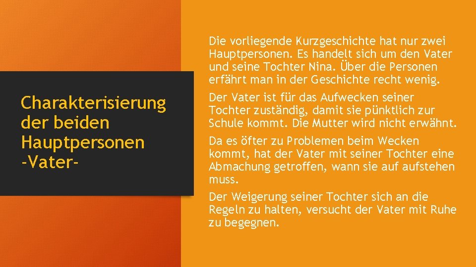 Charakterisierung der beiden Hauptpersonen -Vater- Die vorliegende Kurzgeschichte hat nur zwei Hauptpersonen. Es handelt