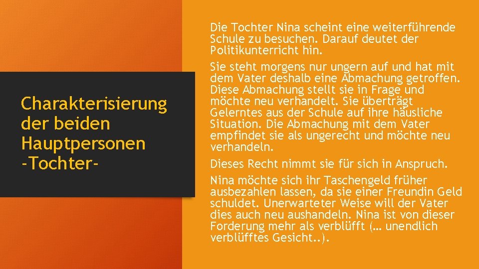 Charakterisierung der beiden Hauptpersonen -Tochter- Die Tochter Nina scheint eine weiterführende Schule zu besuchen.