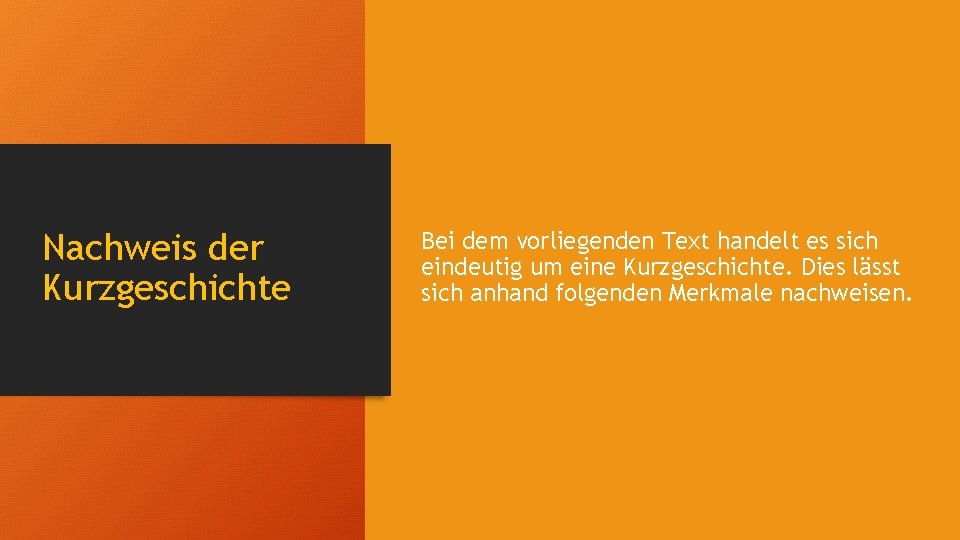 Nachweis der Kurzgeschichte Bei dem vorliegenden Text handelt es sich eindeutig um eine Kurzgeschichte.