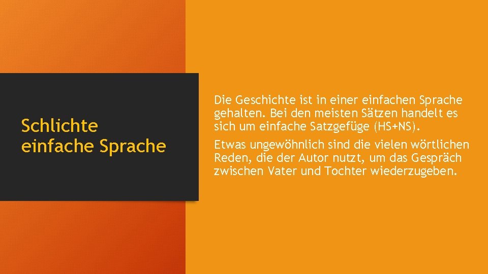 Schlichte einfache Sprache Die Geschichte ist in einer einfachen Sprache gehalten. Bei den meisten