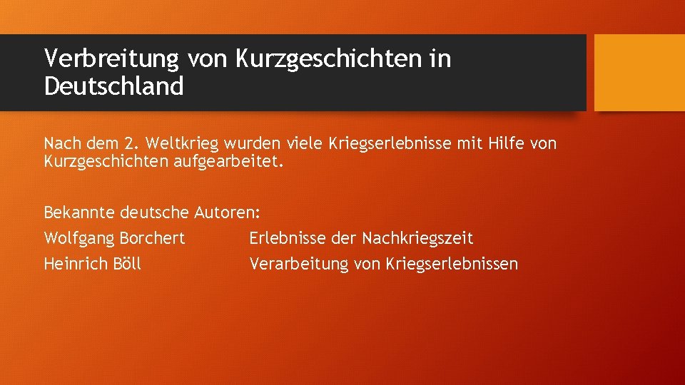 Verbreitung von Kurzgeschichten in Deutschland Nach dem 2. Weltkrieg wurden viele Kriegserlebnisse mit Hilfe