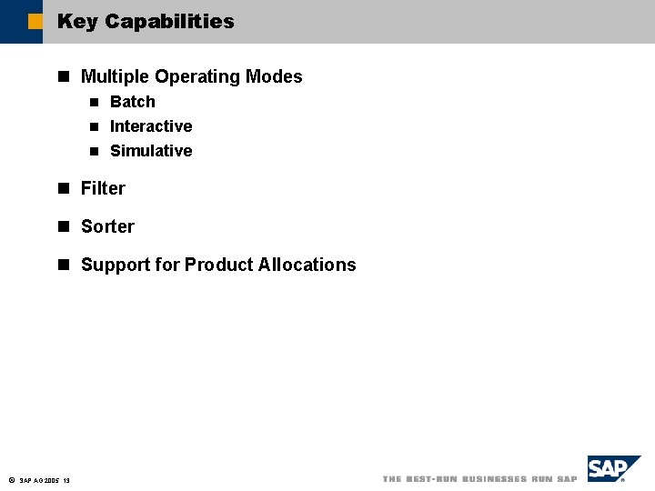 Key Capabilities n Multiple Operating Modes Batch n Interactive n n Simulative n Filter
