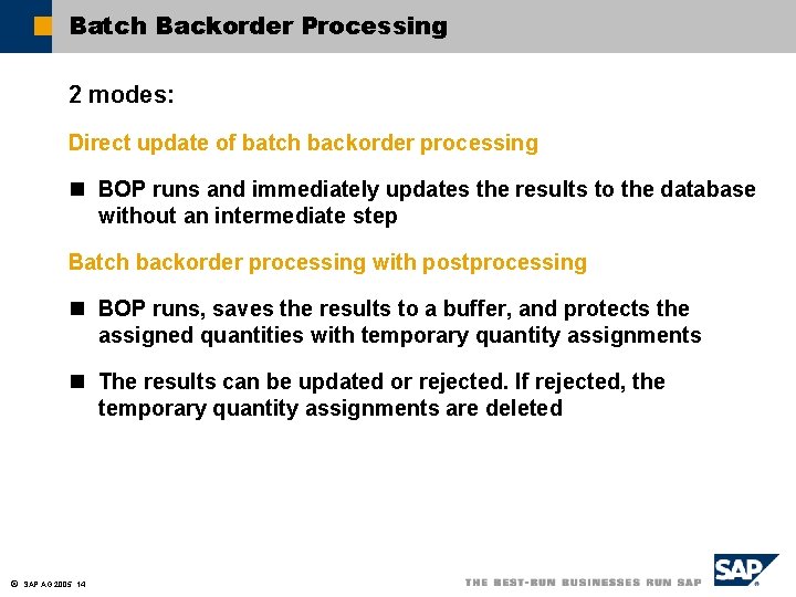 Batch Backorder Processing 2 modes: Direct update of batch backorder processing n BOP runs