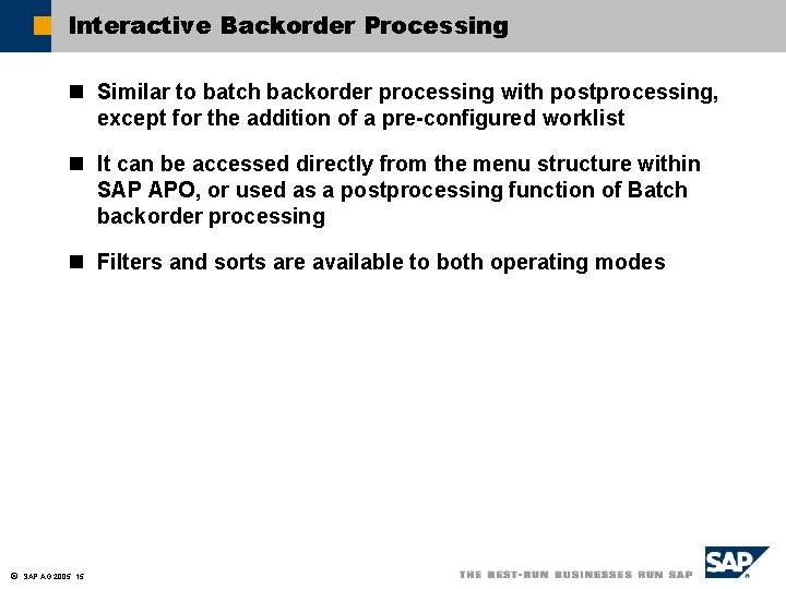 Interactive Backorder Processing n Similar to batch backorder processing with postprocessing, except for the