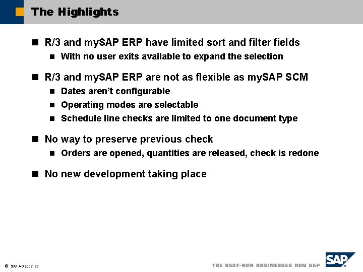 The Highlights n R/3 and my. SAP ERP have limited sort and filter fields