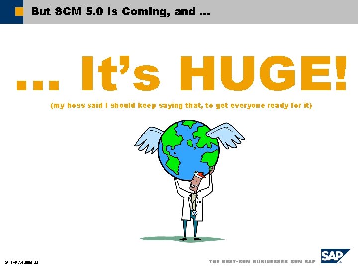 But SCM 5. 0 Is Coming, and … . . . It’s HUGE! (my