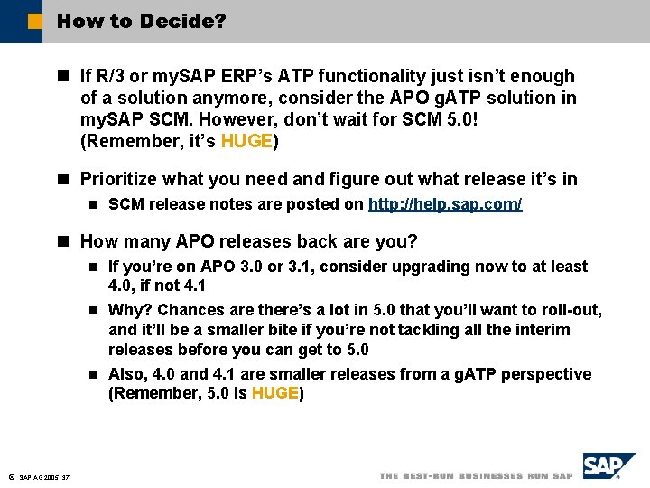 How to Decide? n If R/3 or my. SAP ERP’s ATP functionality just isn’t