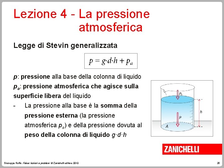 Lezione 4 - La pressione atmosferica Legge di Stevin generalizzata p: pressione alla base