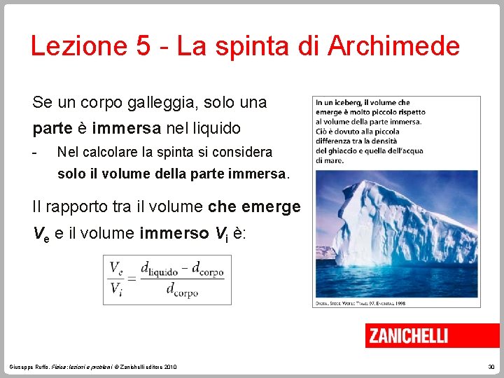 Lezione 5 - La spinta di Archimede Se un corpo galleggia, solo una parte