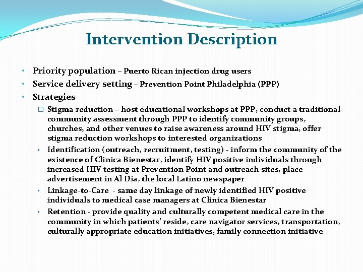 Intervention Description • Priority population – Puerto Rican injection drug users • Service delivery