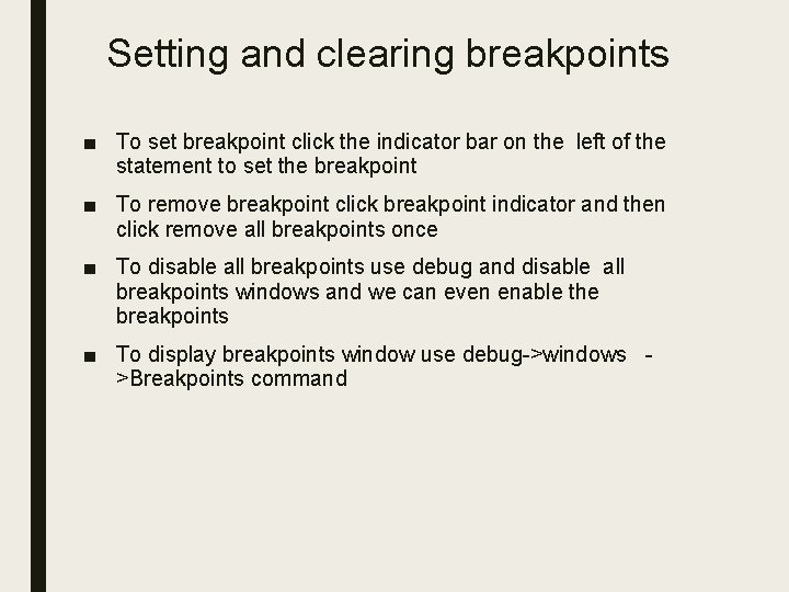 Setting and clearing breakpoints ■ To set breakpoint click the indicator bar on the