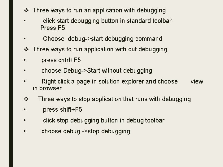 v Three ways to run an application with debugging • • click start debugging