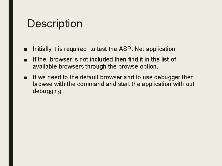 Description ■ Initially it is required to test the ASP. Net application ■ If