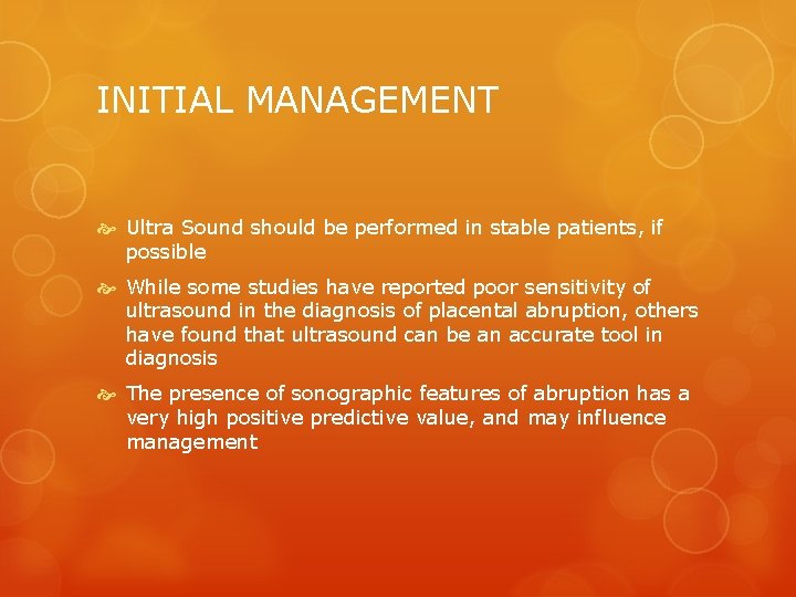 INITIAL MANAGEMENT Ultra Sound should be performed in stable patients, if possible While some